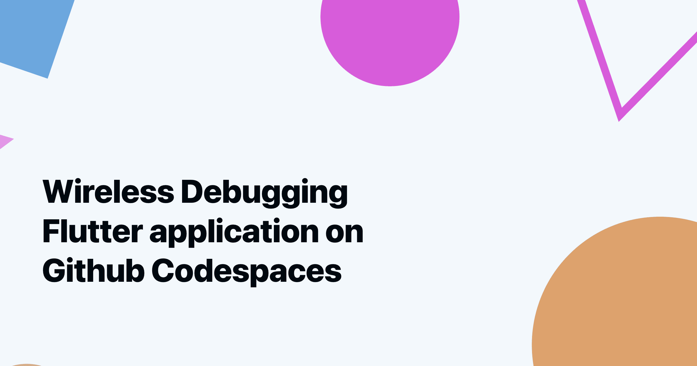 Wireless debugging Flutter Android application on Github Codespaces